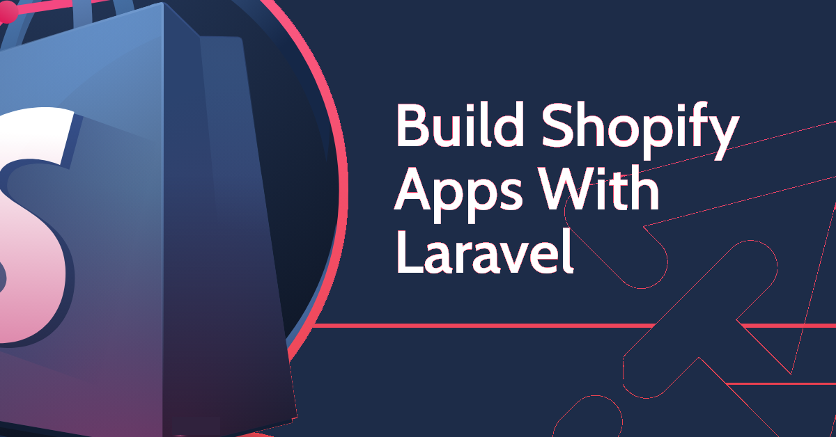 The Ultimate Guide to Building a Shopify App with Laravel
